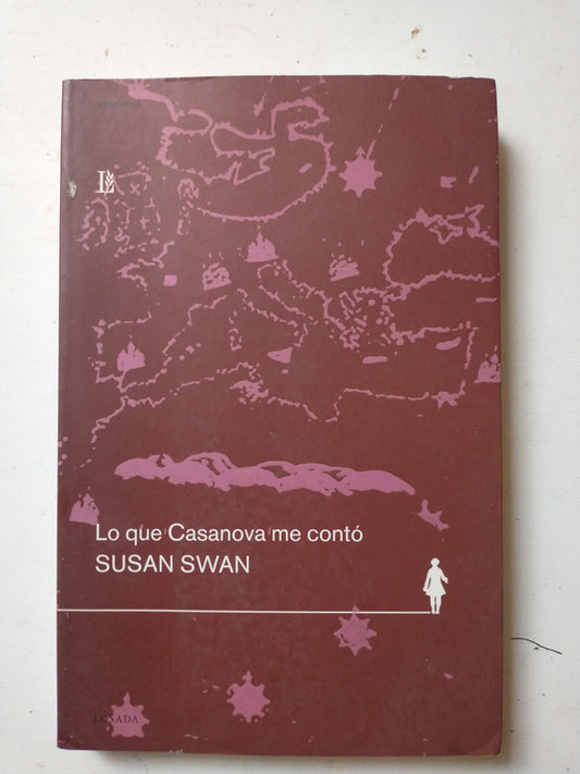 Libro usado en venta: Lo que Casanova me conto de Susan Swan; editorial Losada impreso en 2006 realizamos envios a todo el mundo.1