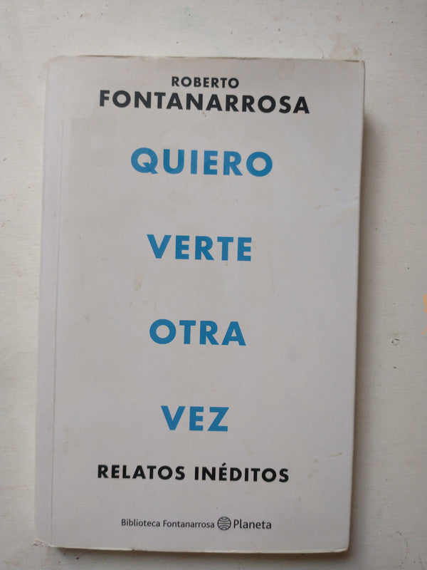 Libro usado en venta: Quiero verte otra vez de Roberto Fontanarrosa; editorial Planeta impreso en 2022 realizamos envios a todo el mundo.1