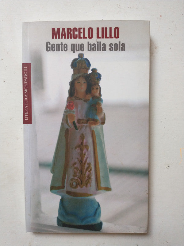 Libro usado en venta: Gente que baila sola de Marcelo Lillo; editorial Mondadori impreso en 2009 realizamos envios a todo el mundo.1