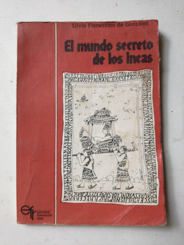 Libro usado en venta: El mundo secreto de Los Incas de Silvia Florentino de Gonzalez; editorial Fundacion Ross impreso en 1985 envios a todo el mundo.1