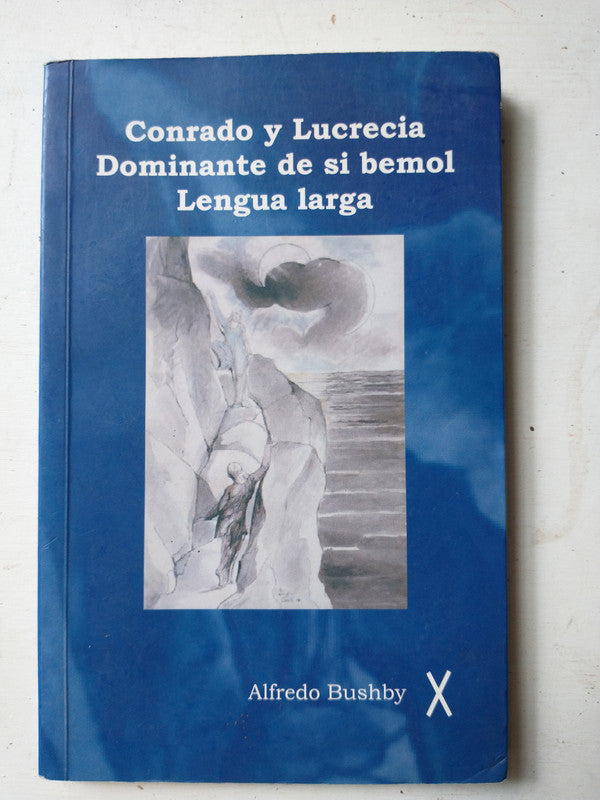 Libro usado en venta: Conrado y Lucrecia / Dominante de si bemol / Lengua larga de Alfredo Bushby; editorial Santo Oficio impreso en 2008.1
