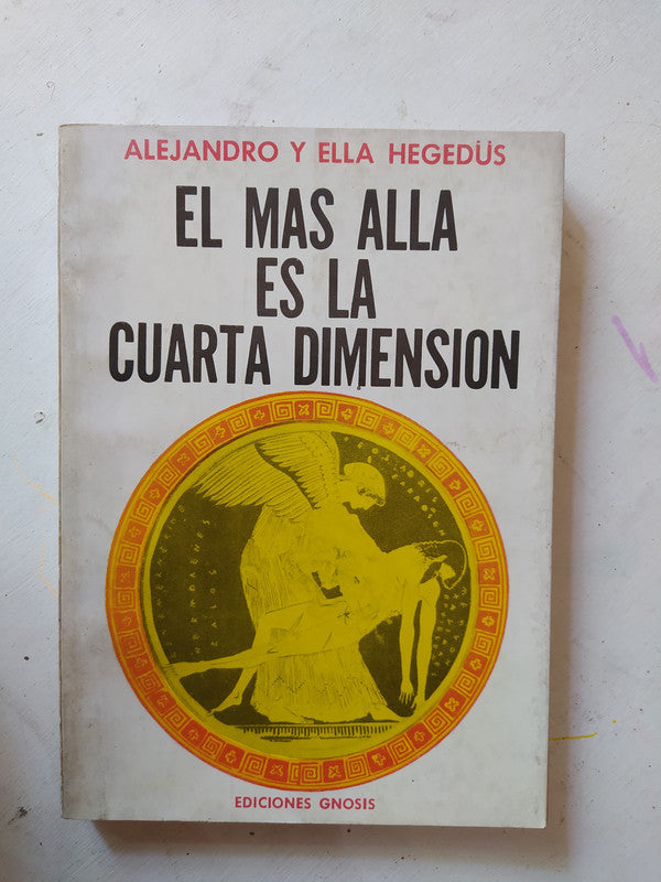 Libro usado en venta: El mas alla es la cuarta dimension de Alejandro - Ella Hegedus; editorial Gnosis impreso en 1982 envios a todo el mundo.1