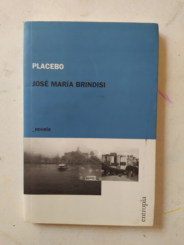 Libro usado en venta: Placebo de Jose Maria Brindisi; editorial Entropia impreso en 2010 realizamos envios a todo el mundo.1