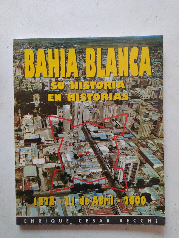 Libro usado en venta: Bahia Blanca - Su historia en historias; editorial Enrique Cesar Recchi impreso en 2000 realizamos envios a todo el mundo.1