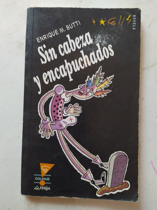 Libro usado en venta: Sin cabeza y encapuchados de Enrique M. Butti; editorial Colihue impreso en 2001 realizamos envios a todo el mundo.1