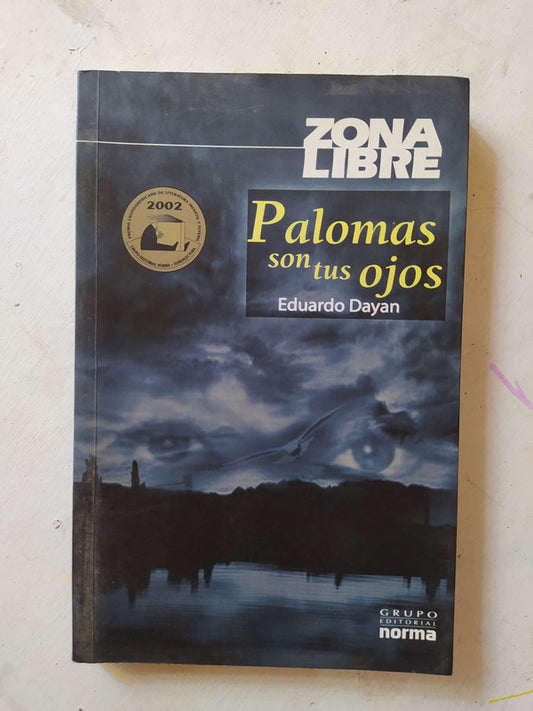 Libro usado en venta: Palomas son tus ojos de Eduardo Dayan; editorial Norma impreso en 2006 realizamos envios a todo el mundo.1