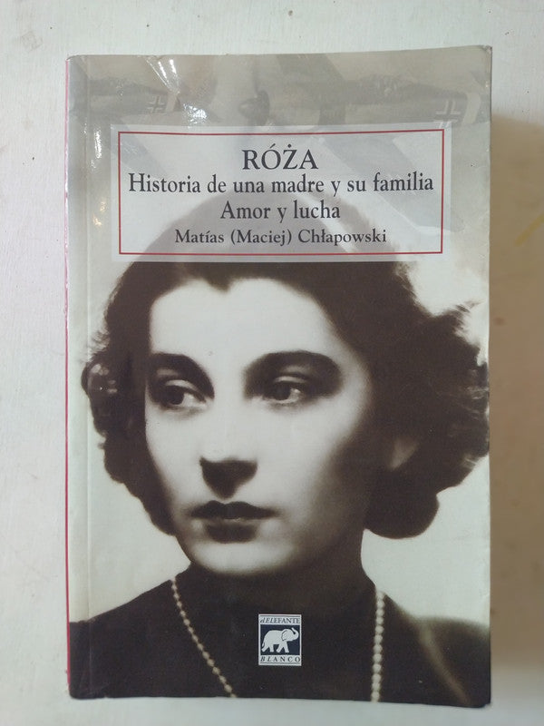 Libro usado en venta: Roza - Historia de una madre y su familia, Amor y lucha de Matias (Maciej) Chlapowski; El Elefante Blanco impreso en 2012.1