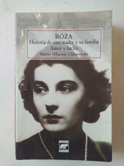 Libro usado en venta: Roza - Historia de una madre y su familia, Amor y lucha de Matias (Maciej) Chlapowski; El Elefante Blanco impreso en 2012.1