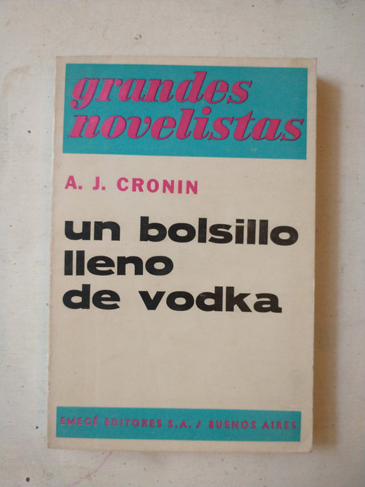Libro usado en venta: Un bolsillo lleno de vodka de Archibal J. Cronin; editorial Emece impreso en 1970 realizamos envios a todo el mundo.1