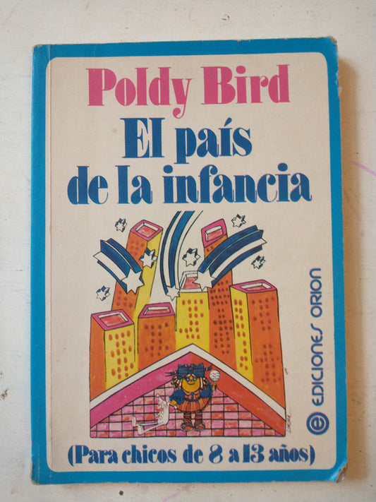 Libro usado en venta: El pais de la infancia de Poldy Bird; editorial Orion impreso en 2003 realizamos envios a todo el mundo.1
