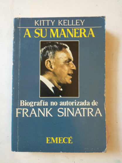 Libro usado en venta: A su manera - Biografia no autorizada de Frank Sinatra de Kitty Kelley; editorial Emece impreso en 1987 envios a todo el mundo.1
