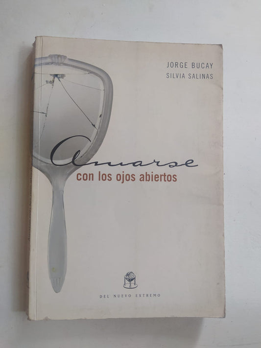 Libro usado en venta: Amarse con los ojos abiertos de Jorge Bucay - Silvia Salinas; editorial Del Nuevo Extremo impreso en 2000 envios a todo el mundo.1