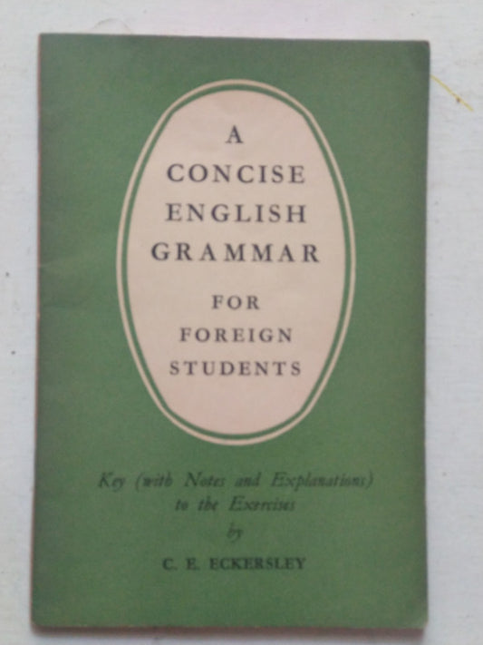 Libro usado en venta: A concise english grammar for foreign students de C. E. Eckersley; editorial Longmans impreso en 1958 envios a todo el mundo.1