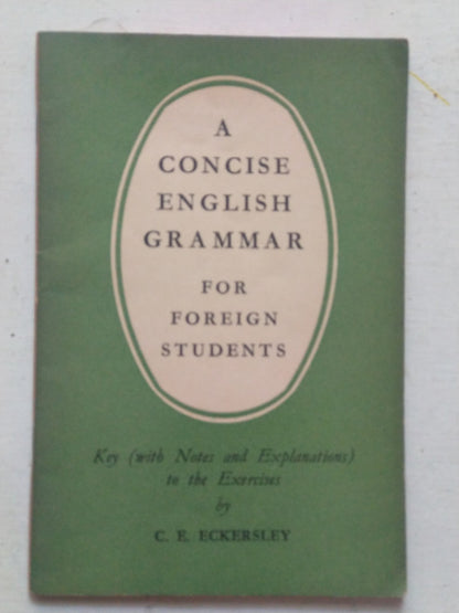 Libro usado en venta: A concise english grammar for foreign students de C. E. Eckersley; editorial Longmans impreso en 1958 envios a todo el mundo.1