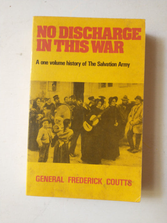 Libro usado en venta: No discharge in this war de General Frederick Coutts; editorial The Salvation Army impreso en 1994 envios a todo el mundo.1