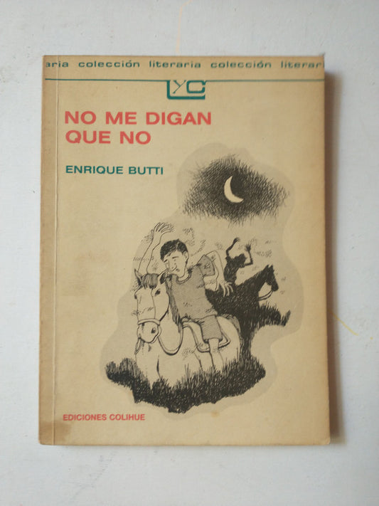 Libro usado en venta: No me digan que no de Enrique Butti; editorial Colihue impreso en 1991 realizamos envios a todo el mundo.1