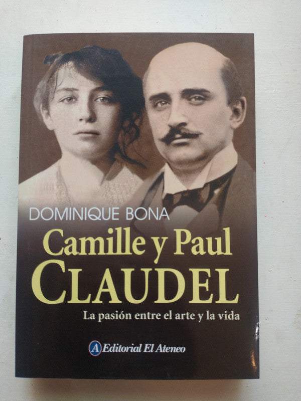 Libro usado en venta: Camille y Paul Claudel de Dominique Bona; editorial El Ateneo impreso en 2008 realizamos envios a todo el mundo.1
