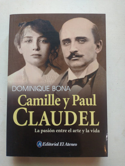 Libro usado en venta: Camille y Paul Claudel de Dominique Bona; editorial El Ateneo impreso en 2008 realizamos envios a todo el mundo.1