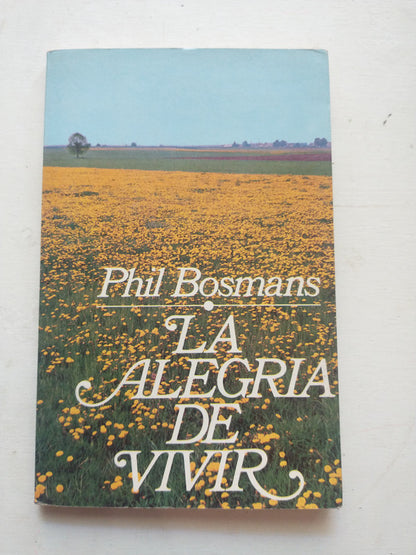Libro usado en venta: La alegria de vivir de Phil Bosmans; editorial Ediciones 29 impreso en 1985 realizamos envios a todo el mundo.1