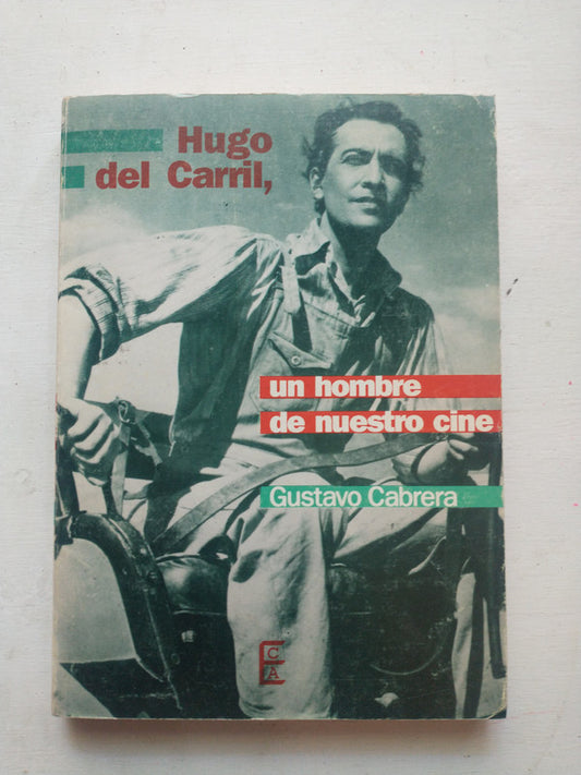 Libro usado en venta: Hugo del Carril, un hombre de nuestro cine de Gustavo Cabrera; editorial Ediciones Culturales Argentinas impreso en 1989.1