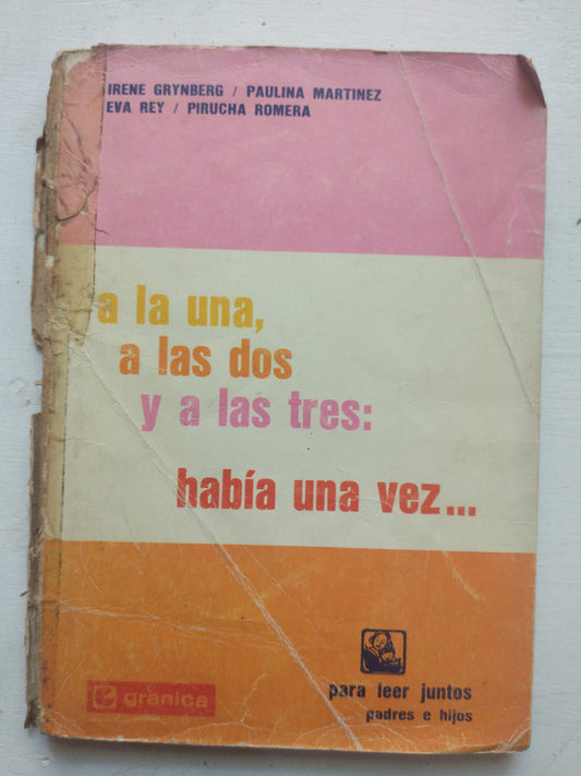 Libro usado en venta: A la una, a las dos, a las tres: Habia una vez?; editorial Granica impreso en 1974 realizamos envios a todo el mundo.1