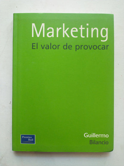 Libro usado en venta: Marketing - El valor de provocar de Guillermo Bilancio; editorial Prentice Hall impreso en 2001 envios a todo el mundo.1
