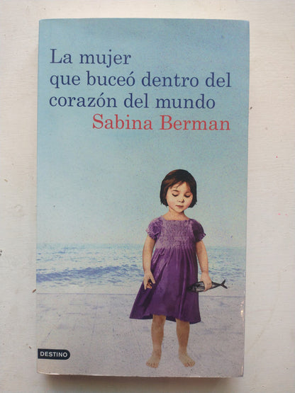 Libro usado en venta: La mujer que buceo dentro del corazon del mundo de Sabina Berman; editorial Destino impreso en 2011 envios a todo el mundo.1