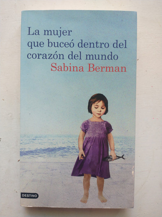 Libro usado en venta: La mujer que buceo dentro del corazon del mundo de Sabina Berman; editorial Destino impreso en 2011 envios a todo el mundo.1