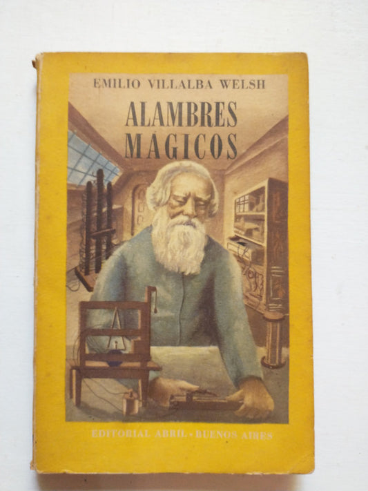 Libro usado en venta: Alambres magicos de Emilio Villalba Welsh; editorial Abril impreso en 1946 realizamos envios a todo el mundo.1