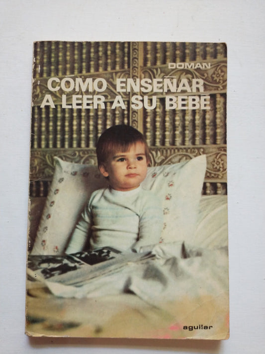 Libro usado en venta: Como ense?ar a leer a su bebe de Glenn J. Doman; editorial Aguilar impreso en 1973 realizamos envios a todo el mundo.1