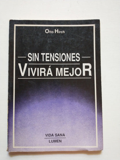 Libro usado en venta: Sin tensiones vivira mejor de Otto Hirch; editorial Lumen impreso en 1989 realizamos envios a todo el mundo.1