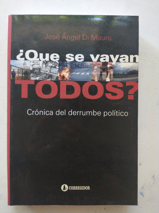 Libro usado en venta: ?Qu? se vayan todos? - Cronica del derrumbe politico de Jose Angel Di Mauro; editorial Corregidor impreso en 2003.1
