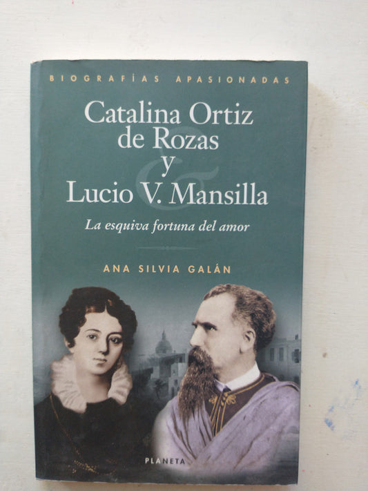 Libro usado en venta: Catalina Ortiz de Rozas y Lucio V. Mansilla de Ana Silvia Galan; editorial Planeta impreso en 2000 envios a todo el mundo.1