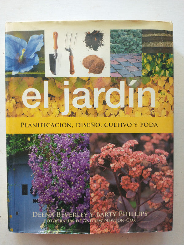 Libro usado en venta: El jardin - Planificacion, dise?o, cultivo y poda de Deena Beverley - Barty Phillips; editorial Parragon impreso en 2008.1