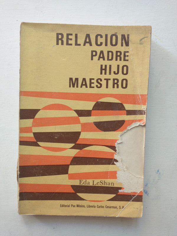Libro usado en venta: Relacion padre, hijo, maestro de Eda Leshan; editorial Pax Mexico impreso en 1969 realizamos envios a todo el mundo.1