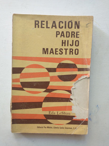 Libro usado en venta: Relacion padre, hijo, maestro de Eda Leshan; editorial Pax Mexico impreso en 1969 realizamos envios a todo el mundo.1