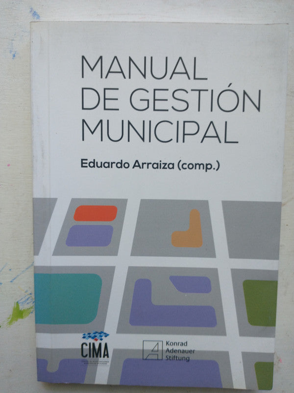 Libro usado en venta: Manual de gestion municipal de Eduardo Arraiza; editorial Konrad Adenauer Stiftung impreso en 2016 envios a todo el mundo.1
