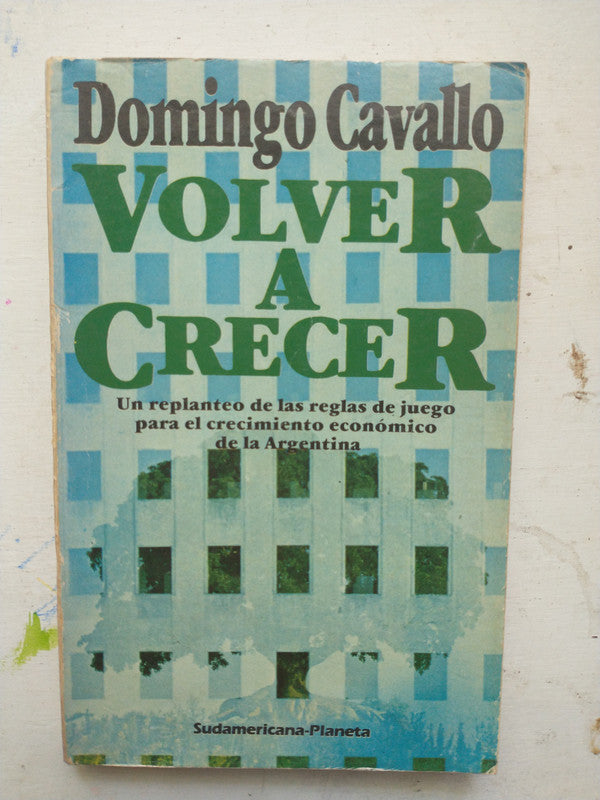 Libro usado en venta: Volver a crecer de Domingo Cavallo; editorial Sudamericana - Planeta impreso en 1984 realizamos envios a todo el mundo.1