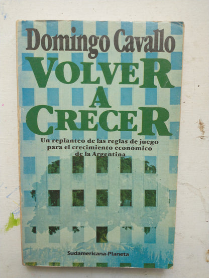 Libro usado en venta: Volver a crecer de Domingo Cavallo; editorial Sudamericana - Planeta impreso en 1984 realizamos envios a todo el mundo.1