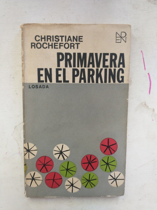 Libro usado en venta: Primavera en el parking de Christiane Rochefort; editorial Losada impreso en 1971 realizamos envios a todo el mundo.1