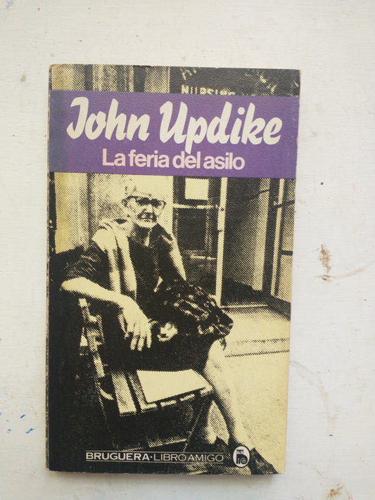 Libro usado en venta: La feria del asilo de John Updike; editorial Bruguera impreso en 1980 realizamos envios a todo el mundo.1