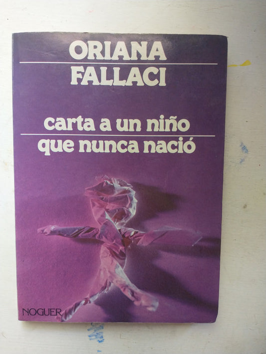 Libro usado en venta: Carta a un ni?o que nunca nacio de Oriana Fallaci; editorial Noguer impreso en 1985 realizamos envios a todo el mundo.1