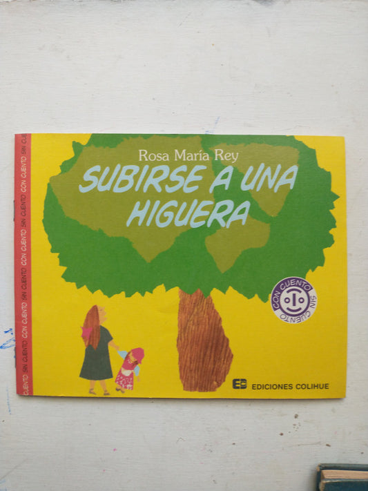 Libro usado en venta: Subirse a una higuera - Flores y frutos de Rosa Maria Rey; editorial Colihue impreso en _ realizamos envios a todo el mundo.1