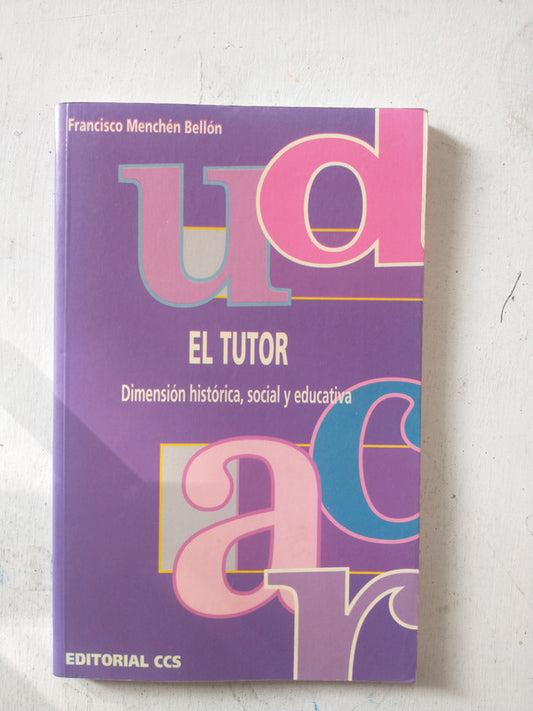 Libro usado en venta: El tutor - Dimension historica, social y educativa de Francisco Menchen Bellon; editorial CCS impreso en 1999.1