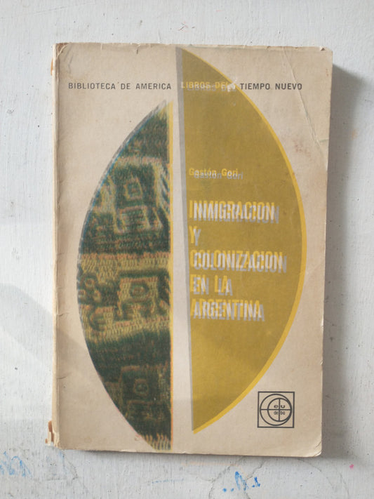 Libro usado en venta: Inmigracion y colonizacion en la Argentina de Gaston Gori; editorial Eudeba impreso en 1971 realizamos envios a todo el mundo.1