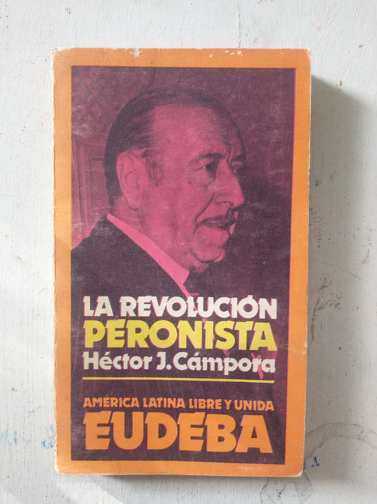 Libro usado en venta: La revolucion Peronista de Hector J. Campora; editorial Eudeba impreso en 1973 realizamos envios a todo el mundo.1