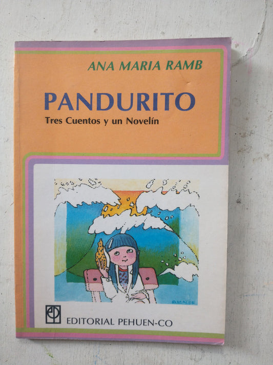 Libro usado en venta: Pandurito - Tres cuentos y un novelin de Ana Maria Ramb; editorial Pehuen-Co impreso en 1989 realizamos envios a todo el mundo.1