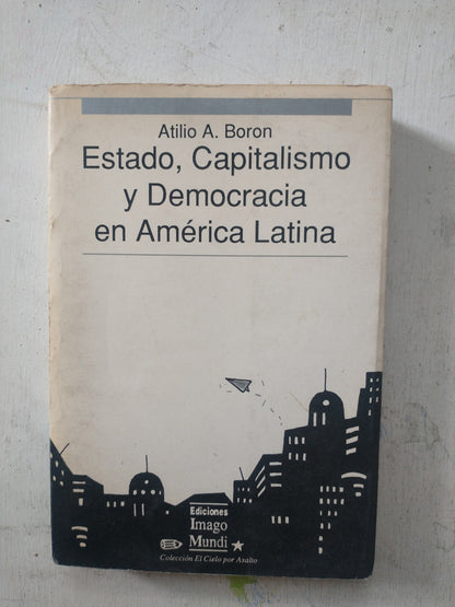 Libro usado en venta: Estado, Capitalismo y Democracia en America Latina de Atilio A. Boron; editorial Imago Mundi impreso en 1991.1