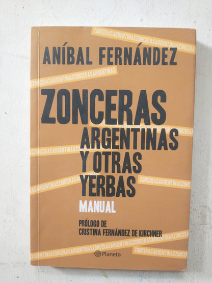 Libro usado en venta: Zonceras argentinas y otras yerbas de Anibal Fernandez; editorial Planeta impreso en 2011 realizamos envios a todo el mundo.1