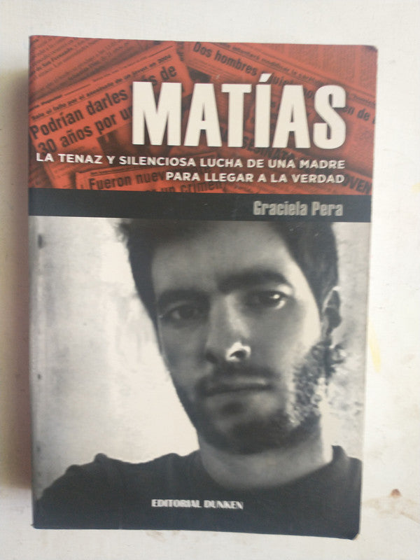Libro usado en venta: Matias - La tenaz y silenciosa lucha de una madre de Graciela Pera; editorial Dunken impreso en 2012 envios a todo el mundo.1